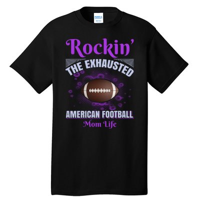 Rockin' The Exhausted American Football Mom Life Tall T-Shirt