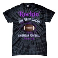 Rockin' The Exhausted American Football Mom Life Tie-Dye T-Shirt