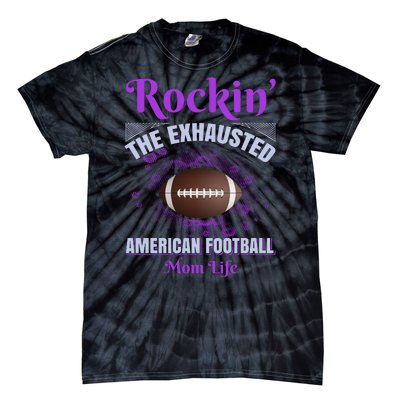 Rockin' The Exhausted American Football Mom Life Tie-Dye T-Shirt