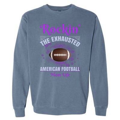 Rockin' The Exhausted American Football Mom Life Garment-Dyed Sweatshirt