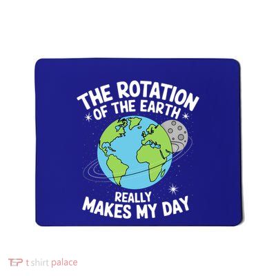 Rotation The Earth Makes Day Science Teacher Earth Day Gift Mousepad