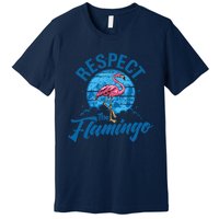 Respect The Flamingo, Funny Animal Premium T-Shirt