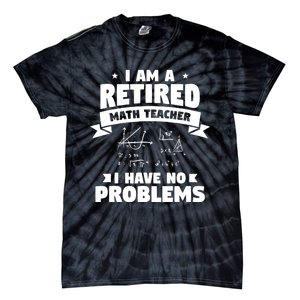 Retired Teacher Funny Retirement Quote For A Math Educator Tie-Dye T-Shirt