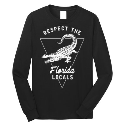 Respect The Florida Locals Alligator Funny Gator Long Sleeve Shirt