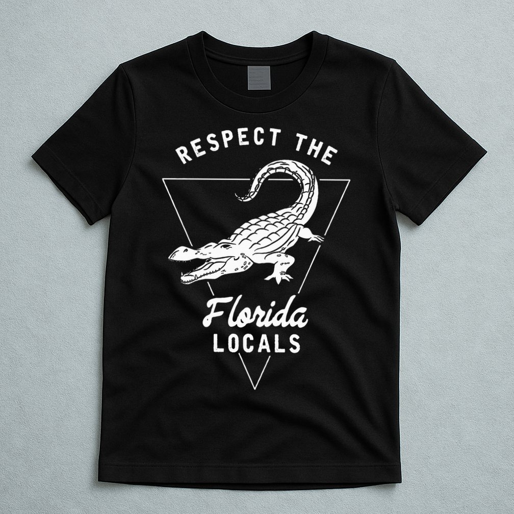 Respect The Florida Locals Alligator Funny Gator T-Shirt