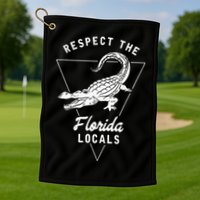 Respect The Florida Locals Alligator Funny Gator Golf Towel