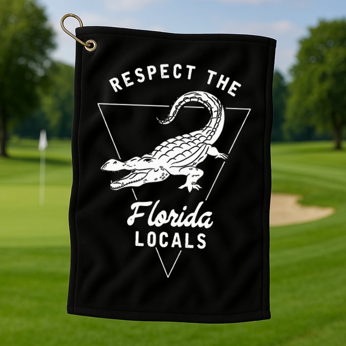 Respect The Florida Locals Alligator Funny Gator Golf Towel