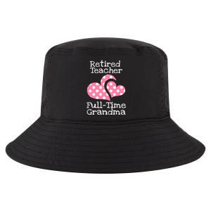 Retired Teacher Full-Time Grandma Teachers Retirement Gift Cool Comfort Performance Bucket Hat