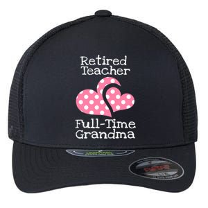 Retired Teacher Full-Time Grandma Teachers Retirement Gift Flexfit Unipanel Trucker Cap