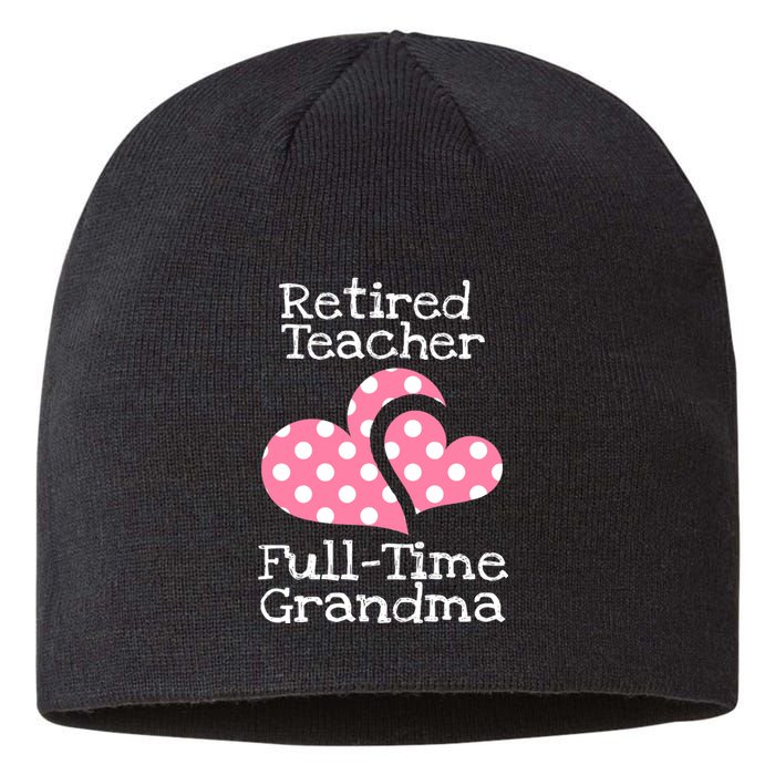 Retired Teacher Full-Time Grandma Teachers Retirement Gift Sustainable Beanie