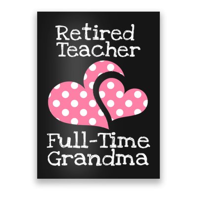 Retired Teacher Full-Time Grandma Teachers Retirement Gift Poster