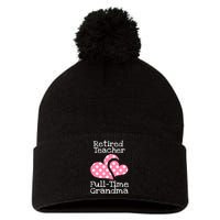 Retired Teacher Full-Time Grandma Teachers Retirement Gift Pom Pom 12in Knit Beanie