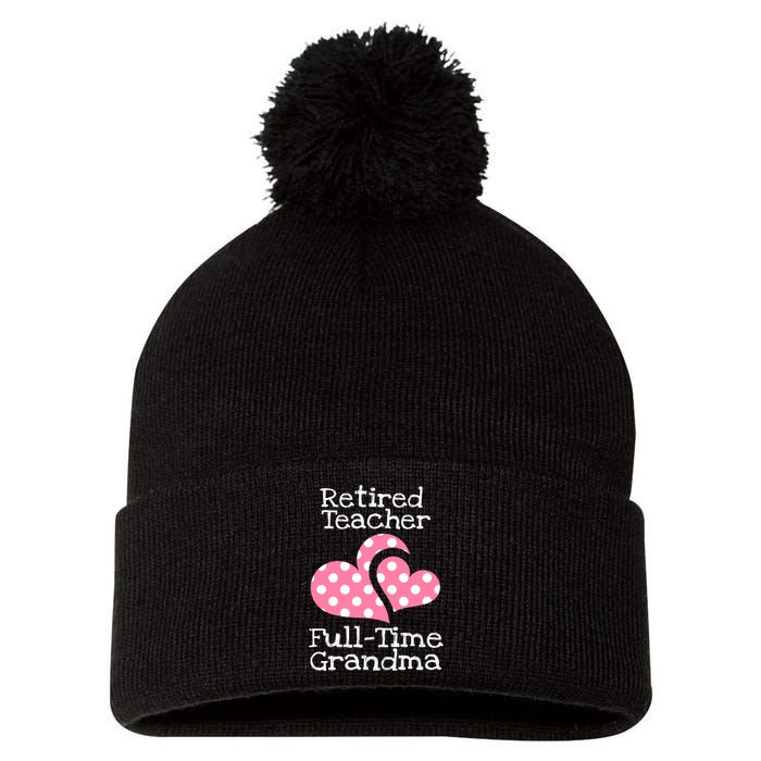 Retired Teacher Full-Time Grandma Teachers Retirement Gift Pom Pom 12in Knit Beanie