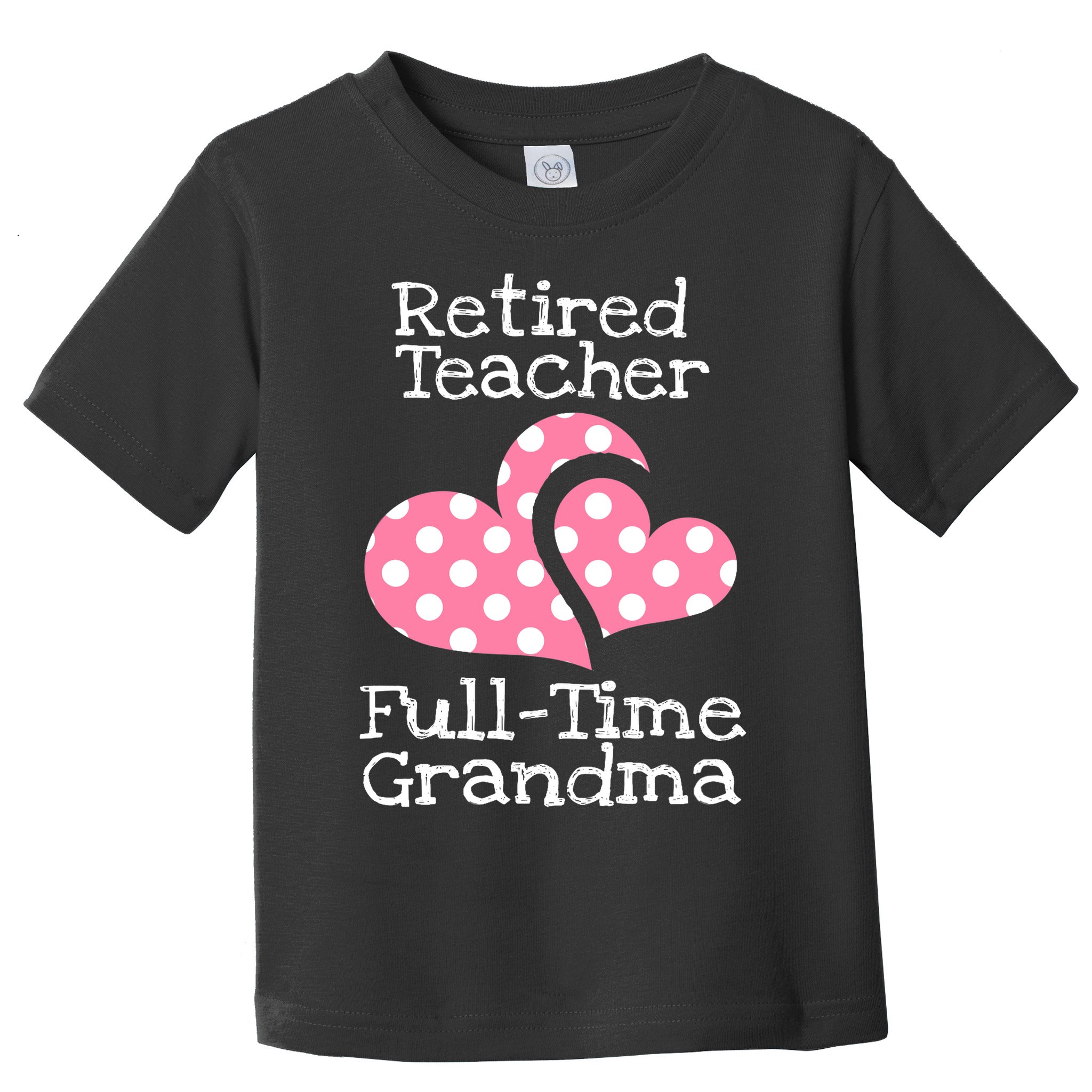 Retired Teacher Full-Time Grandma Teachers Retirement Gift Toddler T-Shirt