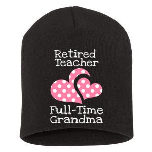 Retired Teacher Full-Time Grandma Teachers Retirement Gift Short Acrylic Beanie