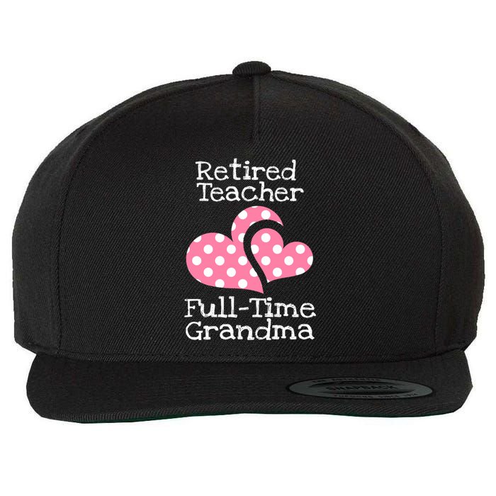 Retired Teacher Full-Time Grandma Teachers Retirement Gift Wool Snapback Cap