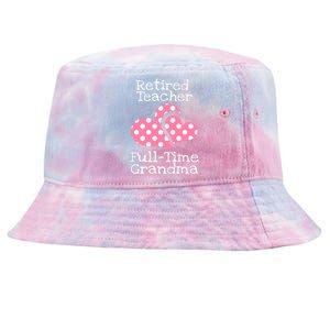 Retired Teacher Full-Time Grandma Teachers Retirement Gift Tie-Dyed Bucket Hat