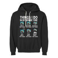 Rms Titanic Funny Things I Do In My Spare Time Birthday Garment-Dyed Fleece Hoodie