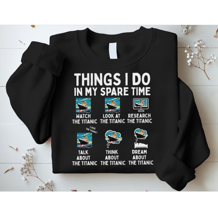 Rms Titanic Funny Things I Do In My Spare Time Birthday Sweatshirt