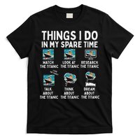 Rms Titanic Funny Things I Do In My Spare Time Birthday T-Shirt