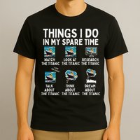 Rms Titanic Funny Things I Do In My Spare Time Birthday T-Shirt