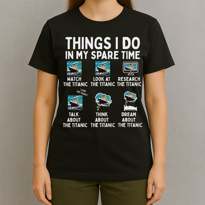 Rms Titanic Funny Things I Do In My Spare Time Birthday T-Shirt