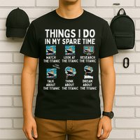Rms Titanic Funny Things I Do In My Spare Time Birthday T-Shirt