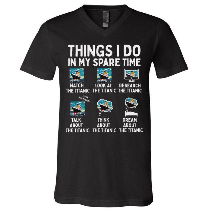 Rms Titanic Funny Things I Do In My Spare Time Birthday V-Neck T-Shirt