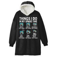 Rms Titanic Funny Things I Do In My Spare Time Birthday Hooded Wearable Blanket