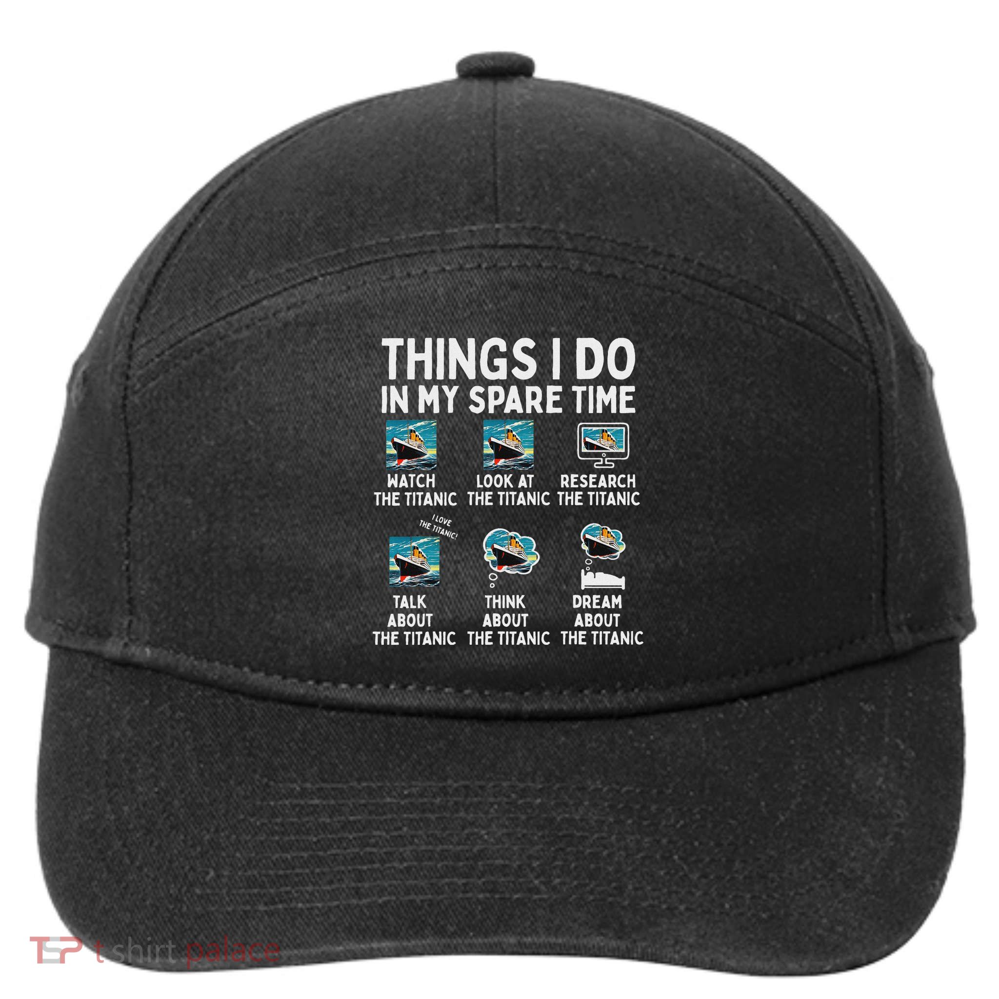 Rms Titanic Funny Things I Do In My Spare Time Birthday 7-Panel Snapback Hat