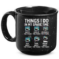 Rms Titanic Funny Things I Do In My Spare Time Birthday 15oz Campfire Ceramic Mug