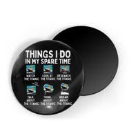 Rms Titanic Funny Things I Do In My Spare Time Birthday Magnet