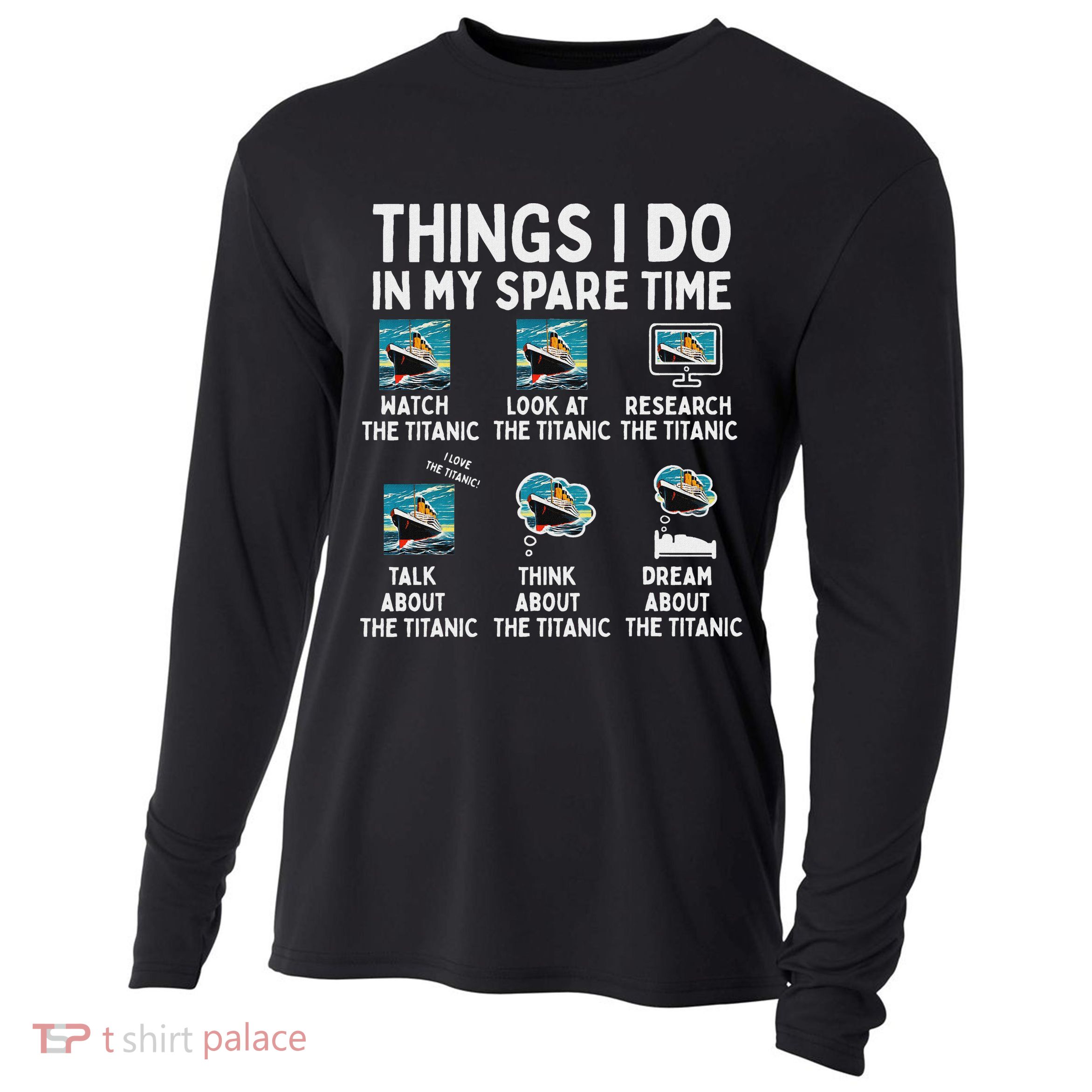 Rms Titanic Funny Things I Do In My Spare Time Birthday Cooling Performance Long Sleeve Crew