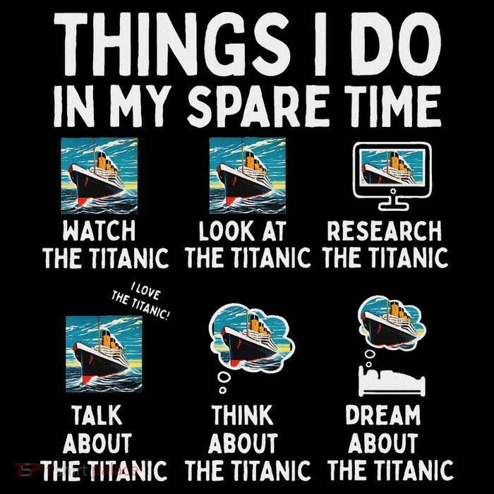 Rms Titanic Funny Things I Do In My Spare Time Birthday Premium T-Shirt