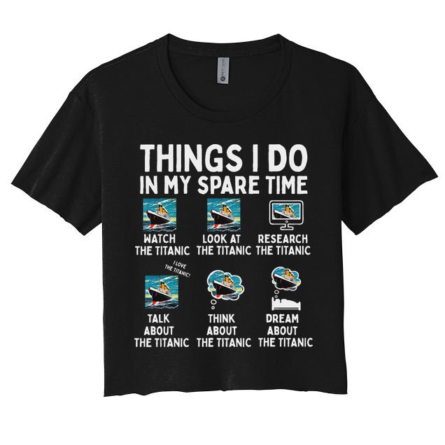 Rms Titanic Funny Things I Do In My Spare Time Birthday Crop Top