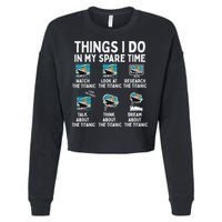 Rms Titanic Funny Things I Do In My Spare Time Birthday Cropped Pullover Crew