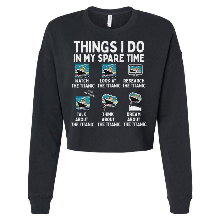 Rms Titanic Funny Things I Do In My Spare Time Birthday Cropped Pullover Crew