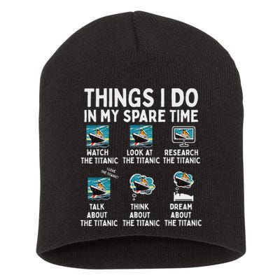 Rms Titanic Funny Things I Do In My Spare Time Birthday Short Acrylic Beanie