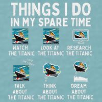 Rms Titanic Funny Things I Do In My Spare Time Birthday Sueded Cloud Jersey T-Shirt