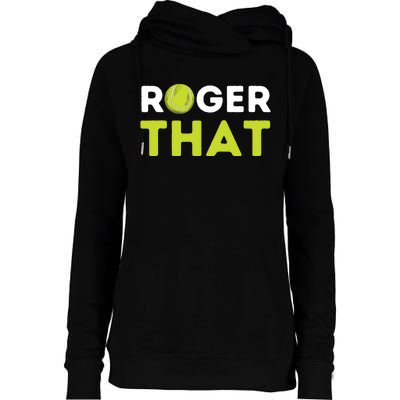 Roger That Funny Tennis Player Tennis Coach Gift Womens Funnel Neck Pullover Hood