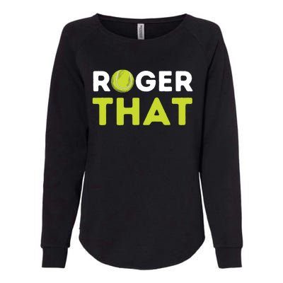 Roger That Funny Tennis Player Tennis Coach Gift Womens California Wash Sweatshirt