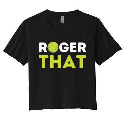 Roger That Funny Tennis Player Tennis Coach Gift Women's Crop Top Tee