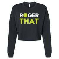 Roger That Funny Tennis Player Tennis Coach Gift Cropped Pullover Crew