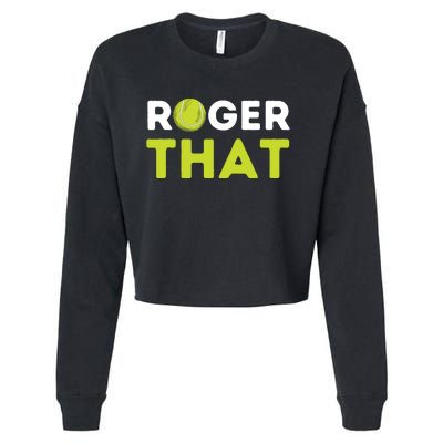 Roger That Funny Tennis Player Tennis Coach Gift Cropped Pullover Crew