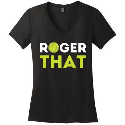 Roger That Funny Tennis Player Tennis Coach Gift Women's V-Neck T-Shirt