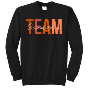 Rehab Team For Rehabilitation Matching Therapy Month Sweatshirt