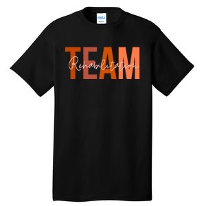 Rehab Team For Rehabilitation Matching Therapy Month Tall T-Shirt