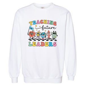 Retro Teaching Future Leaders Groovy Teacher Back To School Garment-Dyed Sweatshirt