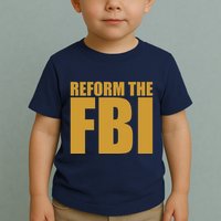 Reform The FBI Toddler T-Shirt