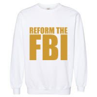 Reform The FBI Garment-Dyed Sweatshirt